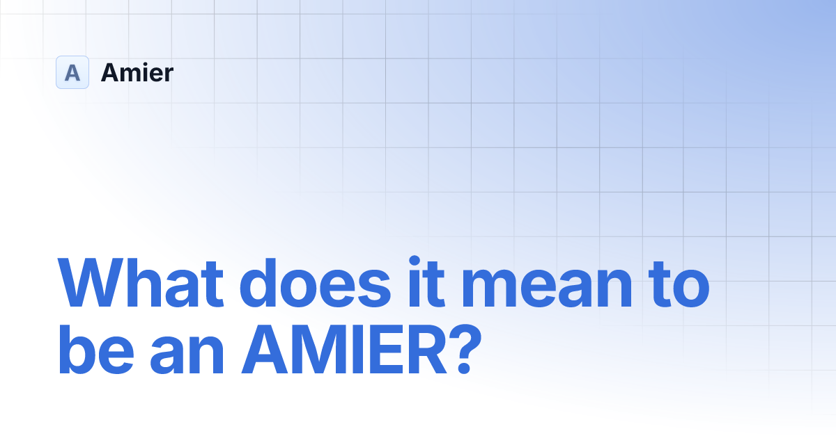 What does it mean to be an AMIER? Amier